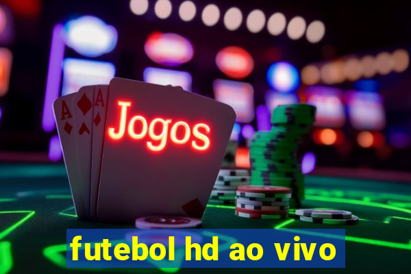 futebol hd ao vivo